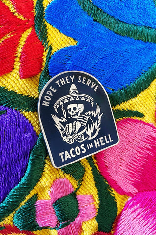 Get trendy with Hope They Serve Tacos In Hell Pin - Enamel Pins available at ShopMucho. Grab yours for $12 today!